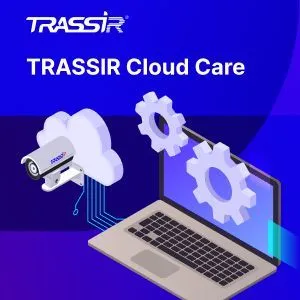TRASSIR Cloud Care - бесплатный сервис для удалённой настройки и обслуживания систем видеонаблюдения